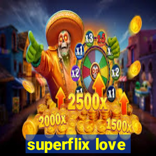 superflix love